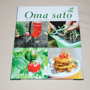 Oma sato - Kotipuutarhurin hyötykasviopas